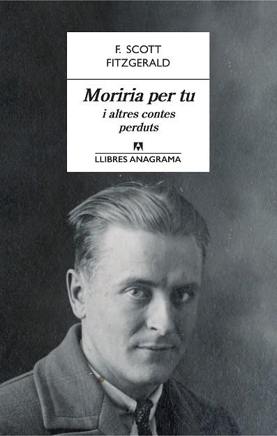 MORIRIA PER TU I ALTRES CONTES PERDUTS | 9788433915566 | FITZGERALD, F. SCOTT | Llibreria L'Odissea - Libreria Online de Vilafranca del Penedès - Comprar libros