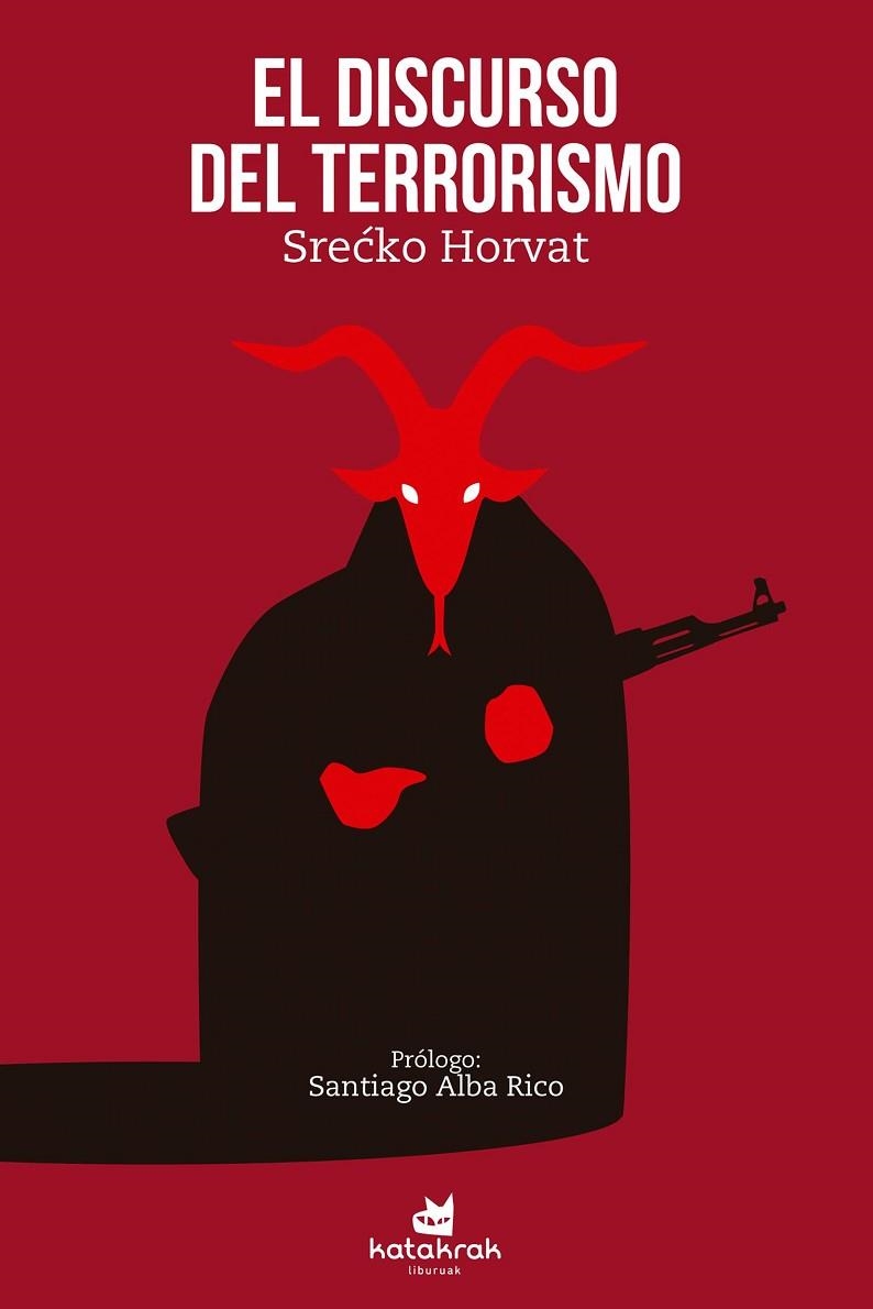 EL DISCURSO DEL TERRORISMO | 9788416946105 | HORVAT, SRECKO | Llibreria L'Odissea - Libreria Online de Vilafranca del Penedès - Comprar libros