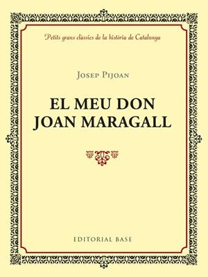 EL MEU DON JOAN MARAGALL | 9788417183011 | PIJOAN I SOTERAS, JOSEP | Llibreria Online de Vilafranca del Penedès | Comprar llibres en català