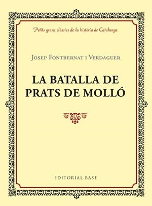 LA BATALLA DE PRATS DE MOLLÓ | 9788417183028 | FONTBERNAT I VERDAGUER, JOSEP | Llibreria Online de Vilafranca del Penedès | Comprar llibres en català