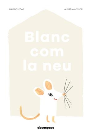 BLANC COM LA NEU | 9788494744631 | BENEGAS ORTIZ, MAR | Llibreria L'Odissea - Libreria Online de Vilafranca del Penedès - Comprar libros