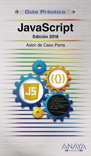 JAVASCRIPT EDICIÓN 2018 | 9788441539822 | DE CASO PARRA, ASTOR | Llibreria L'Odissea - Libreria Online de Vilafranca del Penedès - Comprar libros