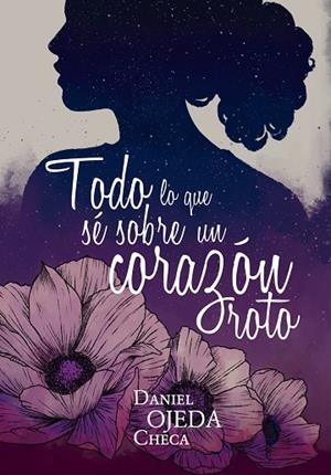 TODO LO QUE SÉ SOBRE UN CORAZÓN ROTO | 9788424662813 | OJEDA, DANIEL | Llibreria Online de Vilafranca del Penedès | Comprar llibres en català
