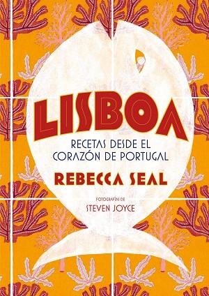 LISBOA RECETAS DESDE EL CORAZÓN DE PORTUGAL | 9788416890545 | SEAL, REBECCA/JOYCE, STEVEN | Llibreria L'Odissea - Libreria Online de Vilafranca del Penedès - Comprar libros