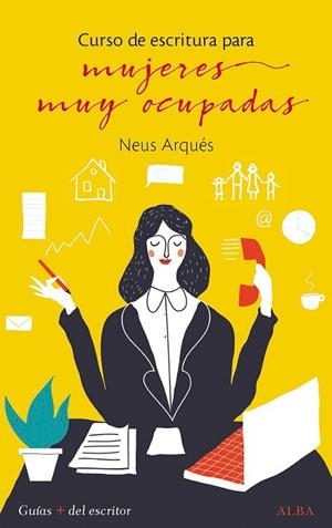 CURSO DE ESCRITURA PARA MUJERES MUY OCUPADAS | 9788490653968 | ARQUÉS, NEUS | Llibreria L'Odissea - Libreria Online de Vilafranca del Penedès - Comprar libros