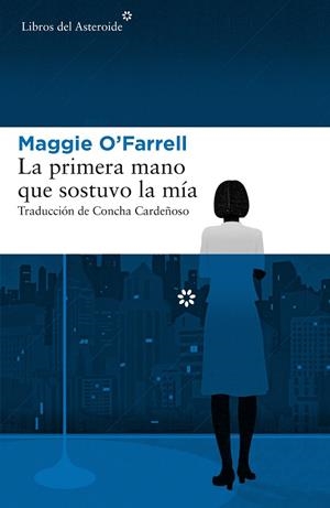 LA PRIMERA MANO QUE SOSTUVO LA MÍA | 9788417007379 | O'FARRELL, MAGGIE | Llibreria Online de Vilafranca del Penedès | Comprar llibres en català