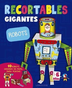RECORTABLES GIGANTES ROBOTS | 9788416984787 | LAROUSSE EDITORIAL | Llibreria Online de Vilafranca del Penedès | Comprar llibres en català