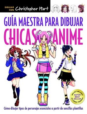 GUÍA MAESTRA PARA DIBUJAR CHICAS ANIME | 9788498745924 | HART, CHRISTOPHER | Llibreria L'Odissea - Libreria Online de Vilafranca del Penedès - Comprar libros