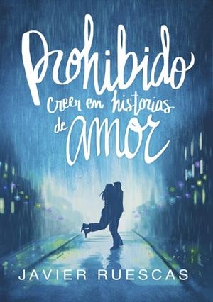 PROHIBIDO CREER EN HISTORIAS DE AMOR | 9788490437797 | RUESCAS, JAVIER | Llibreria L'Odissea - Libreria Online de Vilafranca del Penedès - Comprar libros