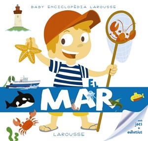 BABY ENCICLOPÈDIA EL MAR | 9788416984480 | LAROUSSE EDITORIAL | Llibreria L'Odissea - Libreria Online de Vilafranca del Penedès - Comprar libros