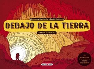 DEBAJO DE LA TIERRA LIBRO DE ACTIVIDADES | 9788417108410 | MIZIELINSKA, ALEKSANDRA/MIZIELINSKI, DANIEL | Llibreria L'Odissea - Libreria Online de Vilafranca del Penedès - Comprar libros