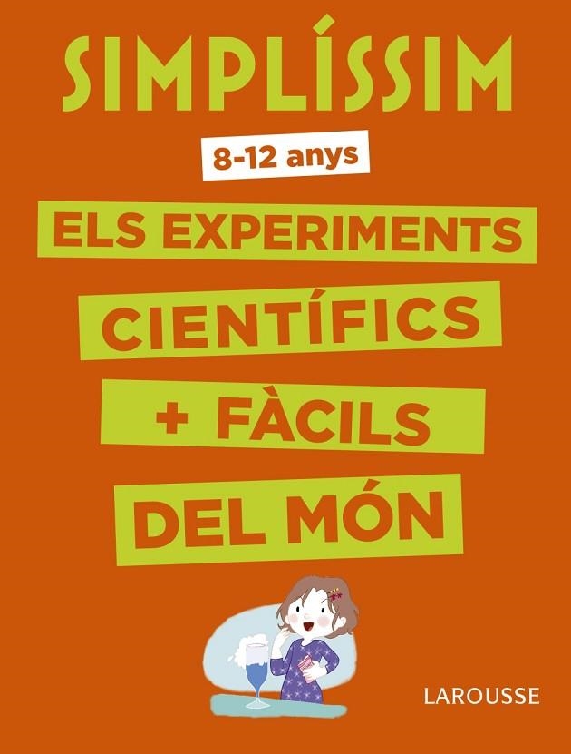 SIMPLÍSSIM ELS EXPERIMENTS CIENTÍFICS MÉS FÀCILS DEL MÓN | 9788416984916 | LAROUSSE EDITORIAL | Llibreria L'Odissea - Libreria Online de Vilafranca del Penedès - Comprar libros