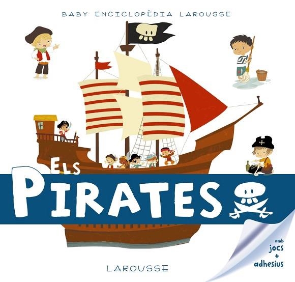 BABY ENCICLOPÈDIA. ELS PIRATES | 9788416984602 | LAROUSSE EDITORIAL | Llibreria L'Odissea - Libreria Online de Vilafranca del Penedès - Comprar libros