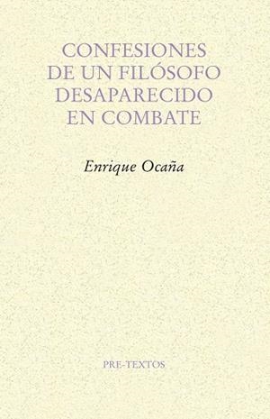 CONFESIONES DE UN FILÓSOFO DESAPARECIDO EN COMBATE | 9788417143244 | OCAÑA FERNÁNDEZ, ENRIQUE | Llibreria L'Odissea - Libreria Online de Vilafranca del Penedès - Comprar libros