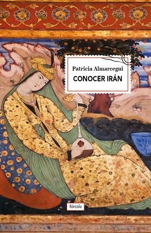 CONOCER IRÁN | 9788416247738 | ALMARCEGUI ELDUAYEN, PATRICIA | Llibreria L'Odissea - Libreria Online de Vilafranca del Penedès - Comprar libros