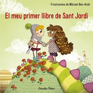 EL MEU PRIMER LLIBRE DE SANT JORDI | 9788491374527 | MÀRIAM BEN-ARAB | Llibreria L'Odissea - Libreria Online de Vilafranca del Penedès - Comprar libros