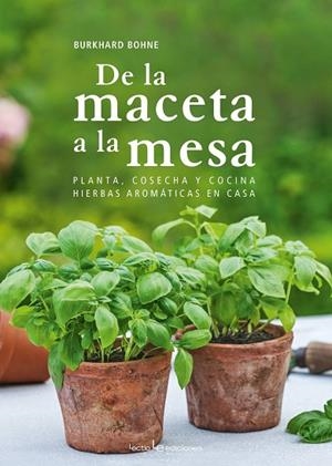 DE LA MACETA A LA MESA | 9788416918300 | BOHNE, BURKHARD | Llibreria L'Odissea - Libreria Online de Vilafranca del Penedès - Comprar libros
