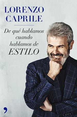 DE QUÉ HABLAMOS CUANDO HABLAMOS DE ESTILO  | 9788499986685 | CAPRILE, LORENZO | Llibreria L'Odissea - Libreria Online de Vilafranca del Penedès - Comprar libros