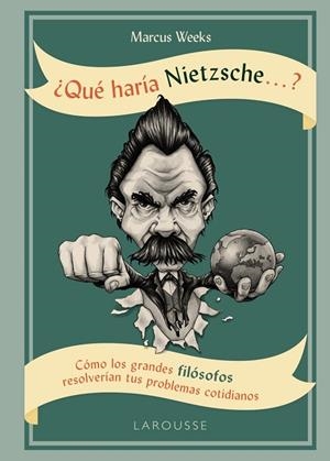 QUE HARIA NIETZCHE | 9788416984763 | WEEKS, MARCUS | Llibreria L'Odissea - Libreria Online de Vilafranca del Penedès - Comprar libros