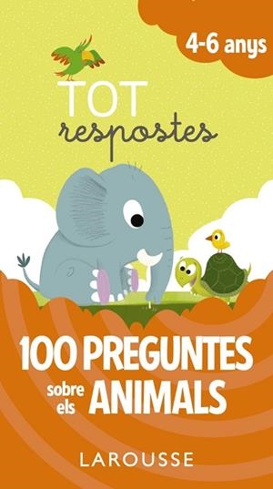 TOT RESPOSTES 100 PREGUNTES SOBRE ELS ANIMALS | 9788416984824 | LAROUSSE EDITORIAL | Llibreria Online de Vilafranca del Penedès | Comprar llibres en català