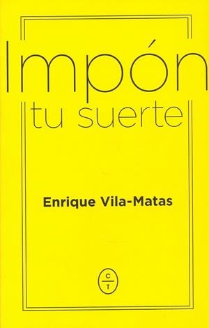 IMPÓN TU SUERTE | 9788494770746 | VILA MATAS, ENRIQUE | Llibreria Online de Vilafranca del Penedès | Comprar llibres en català