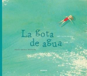 LA GOTA DE AGUA | 9788417440046 | CASTEL-BRANCO, INÊS | Llibreria Online de Vilafranca del Penedès | Comprar llibres en català