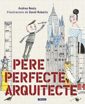 PERE PERFECTE ARQUITECTE | 9788448849818 | BEATY, ANDREA | Llibreria L'Odissea - Libreria Online de Vilafranca del Penedès - Comprar libros