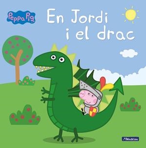 EN JORDI I EL DRAC ( LA PORQUETA PEPA PRIMERES LECTURES ) | 9788448850715 | AA. VV. | Llibreria L'Odissea - Libreria Online de Vilafranca del Penedès - Comprar libros