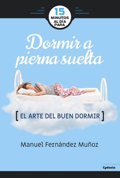 15 MINUTOS AL DÍA PARA DORMIR A PIERNA SUELTA | 9788494722387 | FERNÁNDEZ MUÑOZ, MANUEL | Llibreria L'Odissea - Libreria Online de Vilafranca del Penedès - Comprar libros