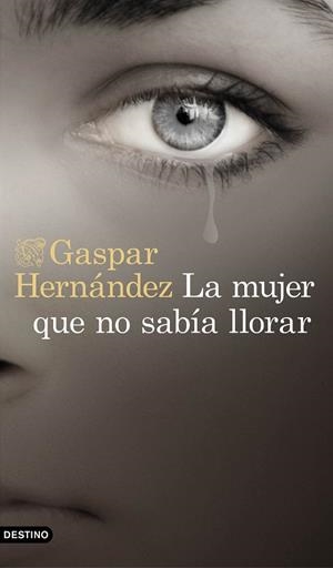 LA MUJER QUE NO SABÍA LLORAR | 9788423353491 | HERNÁNDEZ, GASPAR | Llibreria Online de Vilafranca del Penedès | Comprar llibres en català