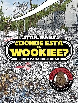 STAR WARS DÓNDE ESTÁ EL WOOKIEE LIBRO PARA COLOREAR | 9788408179672 | STAR WARS | Llibreria L'Odissea - Libreria Online de Vilafranca del Penedès - Comprar libros