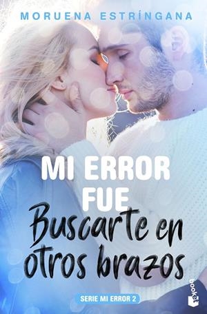 MI ERROR FUE BUSCARTE EN OTROS BRAZOS 2 | 9788408184102 | ESTRÍNGANA, MORUENA | Llibreria L'Odissea - Libreria Online de Vilafranca del Penedès - Comprar libros