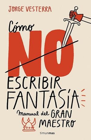 CÓMO NO ESCRIBIR FANTASÍA | 9788445005262 | VESTERRA, JORGE | Llibreria L'Odissea - Libreria Online de Vilafranca del Penedès - Comprar libros