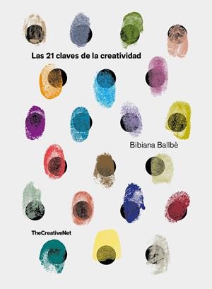 LAS 21 CLAVES DE LA CREATIVIDAD | 9788416890651 | BALLBÈ, BIBIANA | Llibreria Online de Vilafranca del Penedès | Comprar llibres en català