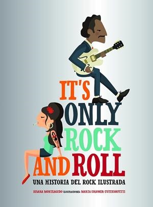 IT'S ONLY ROCK AND ROLL | 9788416890644 | MONTEAGUDO, SUSANA/MARTA COLOMER - TUTTICONFETTI | Llibreria Online de Vilafranca del Penedès | Comprar llibres en català