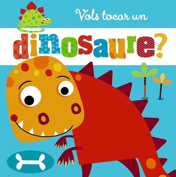 VOLS TOCAR UN DINOSAURE? | 9788499068794 | VARIOS AUTORES | Llibreria L'Odissea - Libreria Online de Vilafranca del Penedès - Comprar libros