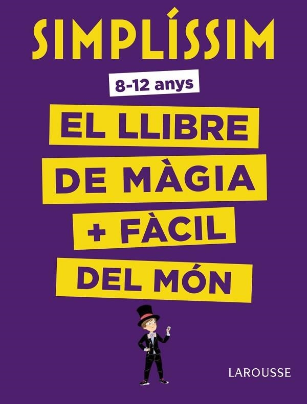 SIMPLÍSSIM. EL LLIBRE DE MÀGIA MÉS FÀCIL DEL MÓN | 9788416984930 | LAROUSSE EDITORIAL | Llibreria Online de Vilafranca del Penedès | Comprar llibres en català