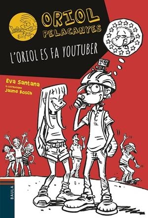 ORIOL PELACANYES 10 L'ORIOL ES FA YOUTUBER | 9788447936618 | SANTANA BIGAS, EVA | Llibreria L'Odissea - Libreria Online de Vilafranca del Penedès - Comprar libros