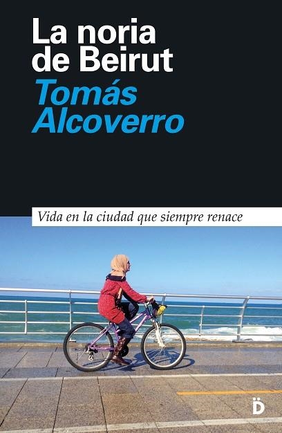 LA NORIA DE BEIRUT | 9788494628993 | ALCOVERRO, TOMÁS | Llibreria Online de Vilafranca del Penedès | Comprar llibres en català