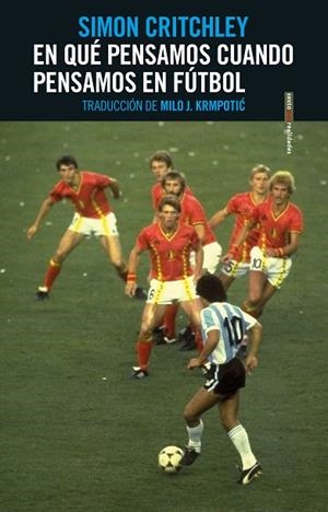 EN QUÉ PENSAMOS CUANDO PENSAMOS EN FÚTBOL | 9788416677771 | CRITCHLEY, SIMON | Llibreria L'Odissea - Libreria Online de Vilafranca del Penedès - Comprar libros