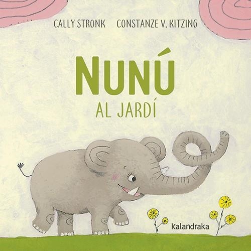 NUNÚ AL JARDÍ | 9788416804337 | STRONK, CALLY | Llibreria L'Odissea - Libreria Online de Vilafranca del Penedès - Comprar libros
