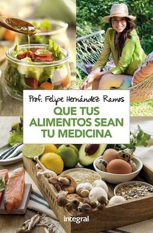 QUE TUS ALIMENTOS SEAN TU MEDICINA | 9788491181279 | HERNANDEZ RAMOS, FELIPE | Llibreria L'Odissea - Libreria Online de Vilafranca del Penedès - Comprar libros