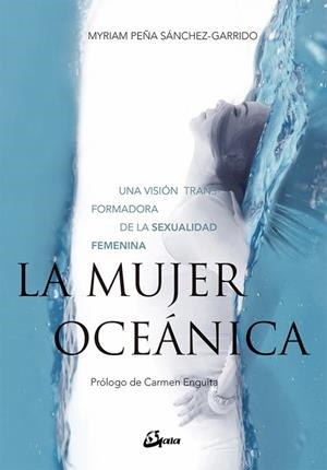 LA MUJER OCEÁNICA | 9788484457244 | PEÑA SÁNCHEZ-GARRIDO, MYRIAM | Llibreria L'Odissea - Libreria Online de Vilafranca del Penedès - Comprar libros