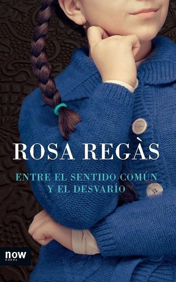 ENTRE EL SENTIDO COMÚN Y EL DESVARÍO | 9788494008993 | REGÀS PAGÈS, ROSA | Llibreria L'Odissea - Libreria Online de Vilafranca del Penedès - Comprar libros