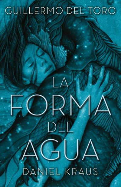 LA FORMA DEL AGUA | 9788492915996 | DEL TORO, GUILLERMO/KRAUS, DANIEL | Llibreria L'Odissea - Libreria Online de Vilafranca del Penedès - Comprar libros
