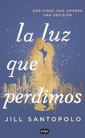 LA LUZ QUE PERDIMOS | 9788491291787 | SANTOPOLO, JILL | Llibreria L'Odissea - Libreria Online de Vilafranca del Penedès - Comprar libros