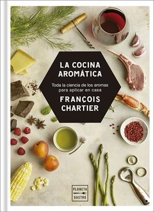 LA COCINA AROMÁTICA | 9788408188216 | CHARTIER, FRANÇOIS | Llibreria L'Odissea - Libreria Online de Vilafranca del Penedès - Comprar libros