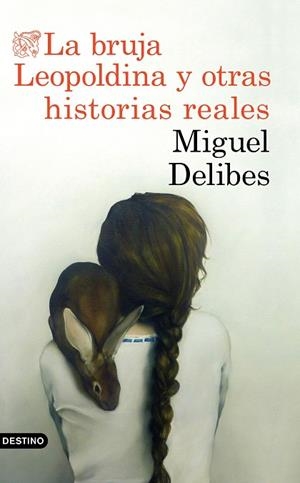 LA BRUJA LEOPOLDINA Y OTRAS HISTORIAS REALES | 9788423353880 | DELIBES, MIGUEL | Llibreria L'Odissea - Libreria Online de Vilafranca del Penedès - Comprar libros
