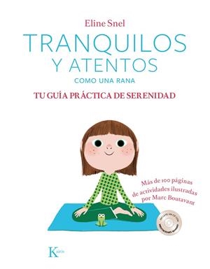 TRANQUILOS Y ATENTOS COMO UNA RANA TU GUÍA PRÁCTICA DE SERENIDAD | 9788499886299 | SNEL, ELINE | Llibreria L'Odissea - Libreria Online de Vilafranca del Penedès - Comprar libros