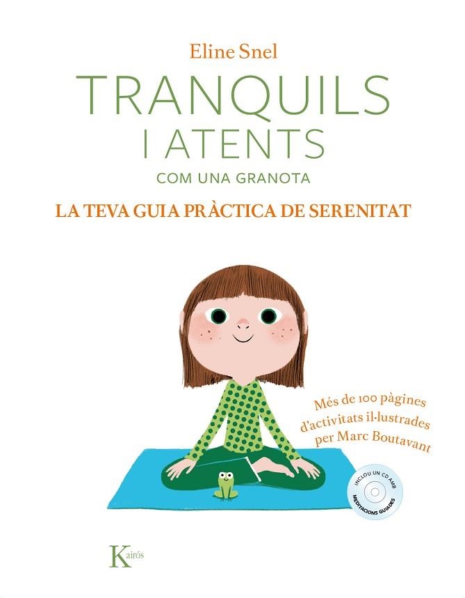 TRANQUILS I ATENTS COM UNA GRANOTA LA TEVA GUIA PRÀCTICA DE SERENITAT(DE 5 A 10 ANYS) | 9788499886428 | SNEL, ELINE | Llibreria L'Odissea - Libreria Online de Vilafranca del Penedès - Comprar libros